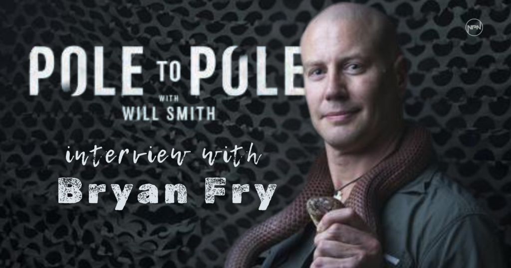 Bryan Fry holding a snake in front of a black background. Text reads "Pole to Pole with Will Smith Interview With Bryan Fry"