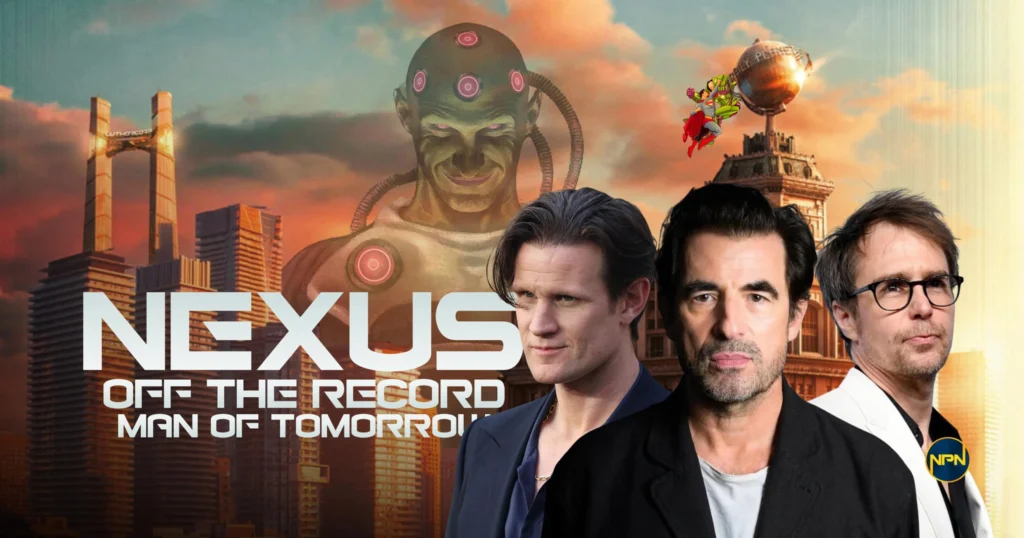 Matt Smith, Claes Bang and Sam Rockwell against a background with an illistration of Brainiac. The text reads Nexus Off The Record Man of Tomorrow