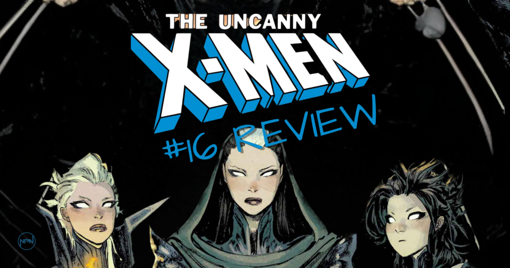 A trio of The Uncanny X-Men. Text reads "The Uncanny X-Men #16 Review"