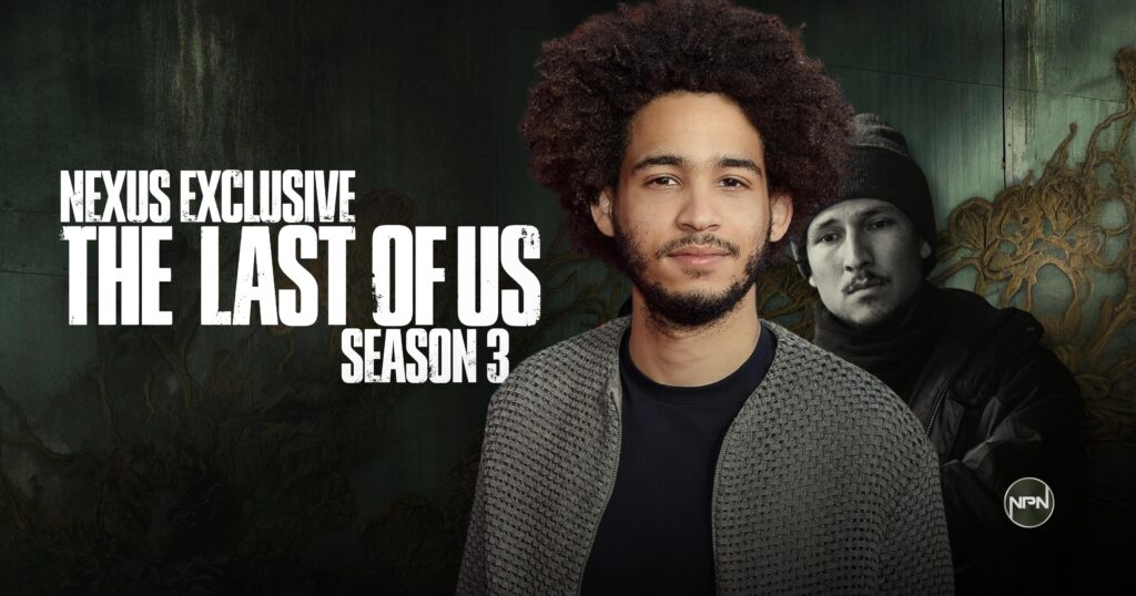 Jorge Lendeborg Jr. in the foreground with Danny Ramirez in black and white in the background. Text reads "Nexus Exclusive The Last of Us Season 3"