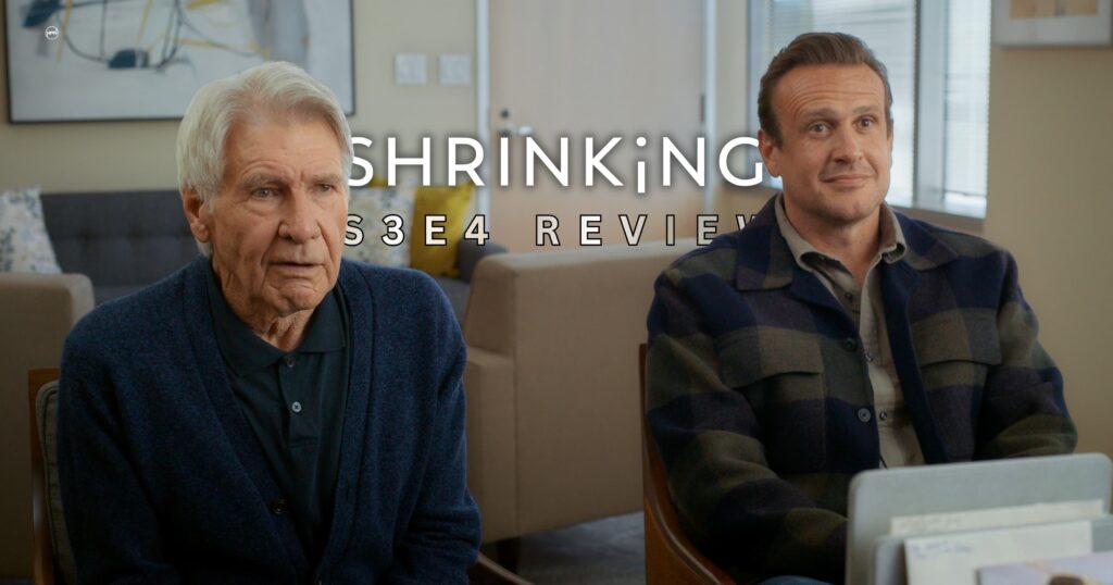 Harrison Ford as Paul and Jason Segal as Jimmy sitting beside each other. Text reads "Shrinking S3E4 Review"